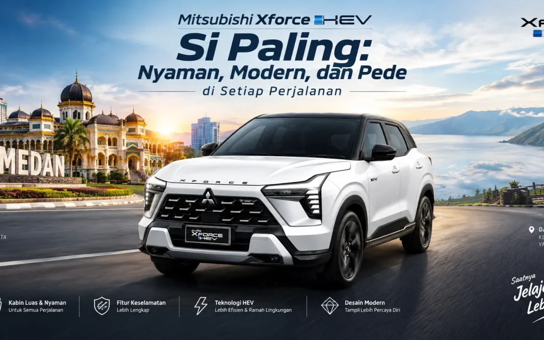 Mitsubishi Xforce HEV: Si Paling Nyaman, Si Paling Modern, Si Paling Pede!
